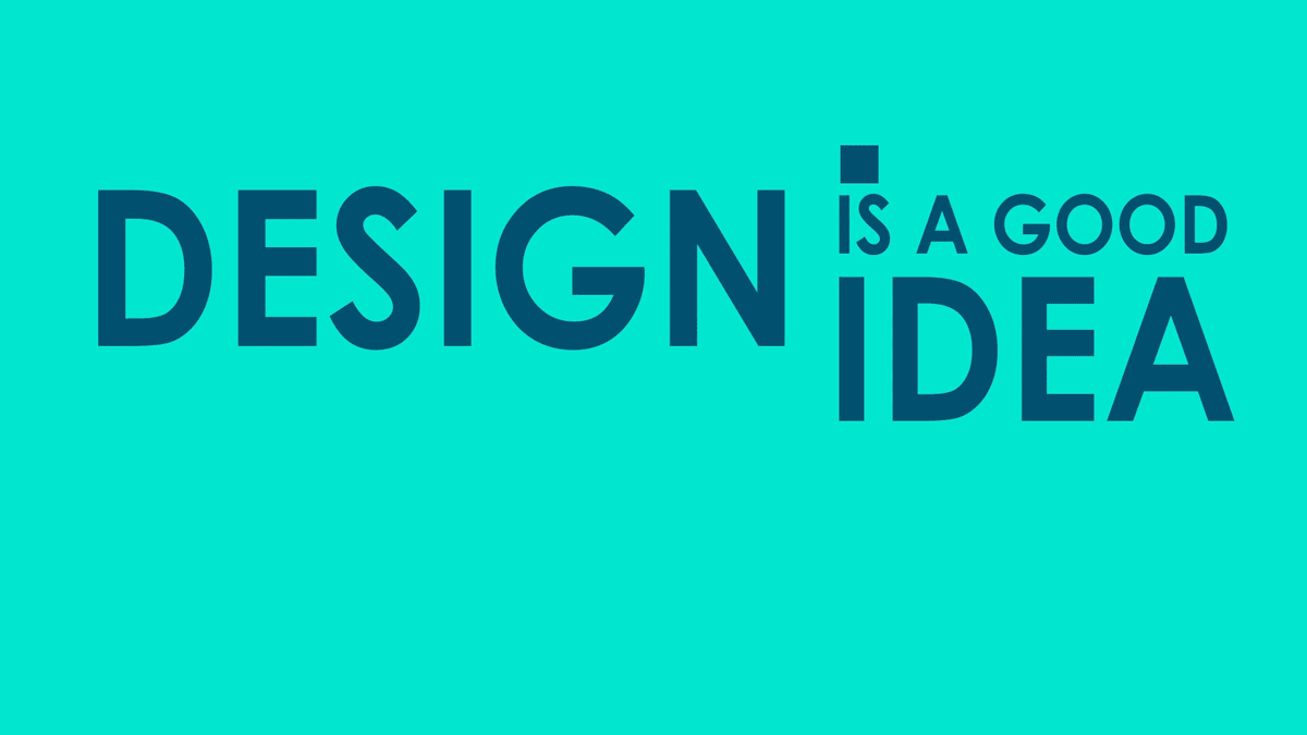 Design is a Good Idea